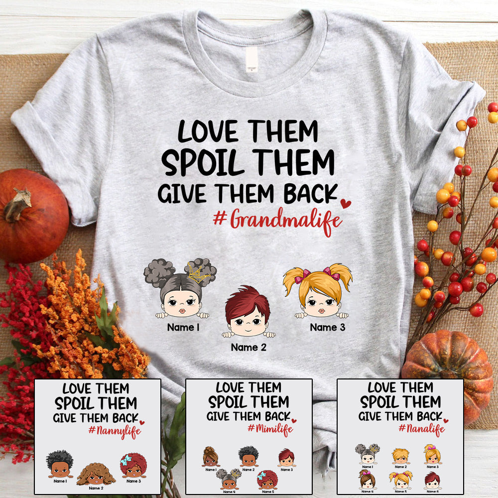 Love Them Spoil Them Give Them Back Grandmalife Personalized Shirt For Grandma, Nickname And Grandkid's Character Can Be Changed